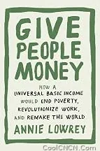 Best Seller Give People Money: How a Universal Basic Income Would End Poverty, Revolutionize Work, and Remake the World — for Annie Lowrey — Travel Friendly - view 1